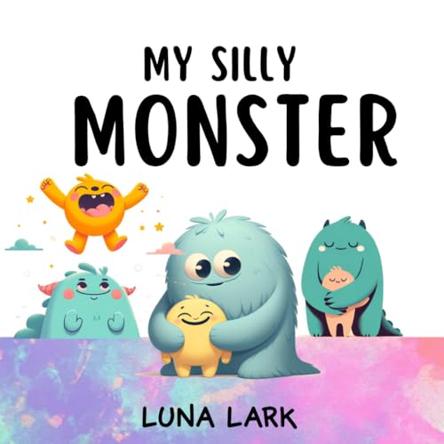 My Silly Monster: Children's Book About Emotions and Feelings (My Monsters, Band 3) von Independently published