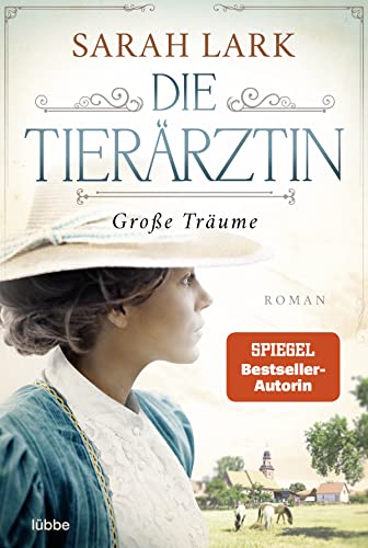 Die Tierärztin - Große Träume: Roman. Das mitreißende Schicksal zweier starker Frauen und ihrer Familien von 1906 bis 1966. Das mitreißende Schicksal ... von 1906 bis 1966 (Tierärztin-Saga, Band 1)