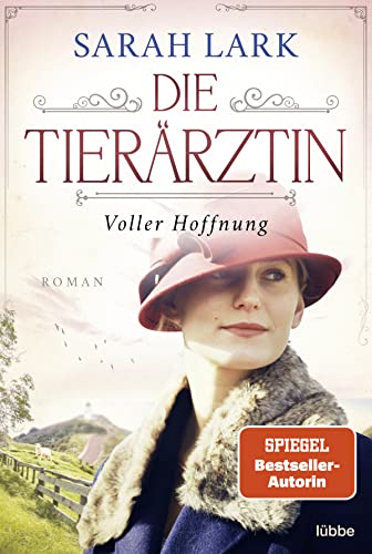 Die Tierärztin - Voller Hoffnung: Roman. Das mitreißende Schicksal zweier starker Frauen und ihrer Familien von 1906 bis 1966. Das mitreißende ... von 1906 bis 1966 (Tierärztin-Saga, Band 2)