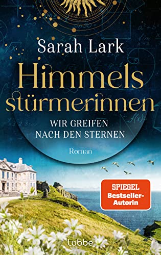 Himmelsstürmerinnen - Wir greifen nach den Sternen: Roman. Saga um vier außergewöhnliche Frauen, die von Schottland aus die Welt für sich erobern (HIMMELSSTÜRMERINNEN-SAGA, Band 1) von Lübbe