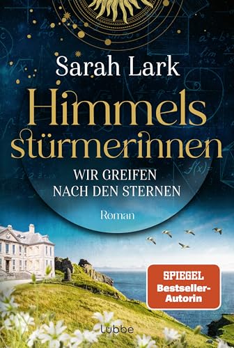 Himmelsstürmerinnen - Wir greifen nach den Sternen: Roman. Saga um vier außergewöhnliche Frauen, die von Schottland aus die Welt für sich erobern (HIMMELSSTÜRMERINNEN-SAGA, Band 1) von Lübbe