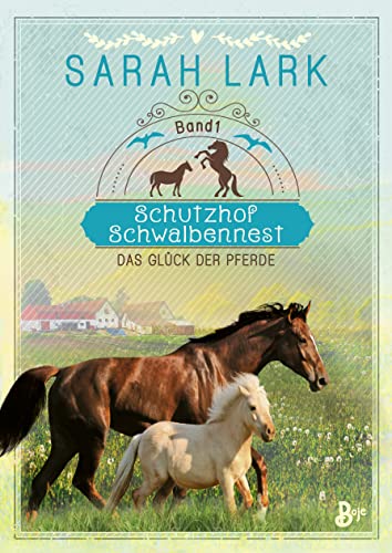 Schutzhof Schwalbennest: Das Glück der Pferde. Band 1 (Schutzhof-Serie, Band 1)