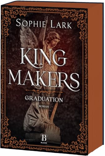 Kingmakers – Graduation: Roman: brandheiße Dark Romance – mit farbigem Buchschnitt – nur in limitierter Erstauflage der gedruckten Ausgabe (Kingmakers-Reihe, Band 5)