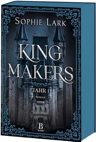 Kingmakers – Jahr 1: Roman: brandheiße Dark Romance – mit farbigem Buchschnitt – nur in limitierter Erstauflage der gedruckten Ausgabe (Kingmakers-Reihe, Band 1) von Bloom,