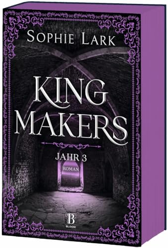 Kingmakers – Jahr 3: Roman: brandheiße Dark Romance – mit farbigem Buchschnitt – nur in limitierter Erstauflage der gedruckten Ausgabe (Kingmakers-Reihe, Band 3)