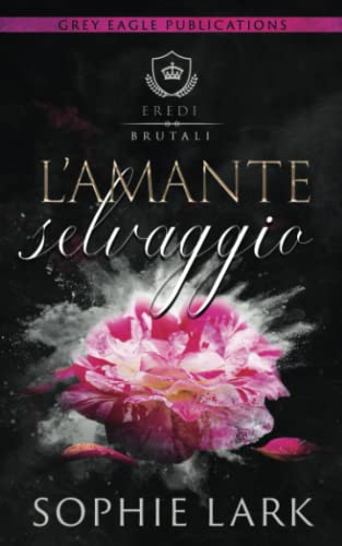 L'Amante selvaggio (Eredi brutali) von Grey Eagle Publications