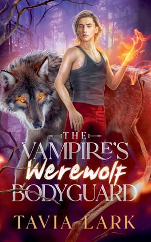 The Vampire's Werewolf Bodyguard von Tavia Lark