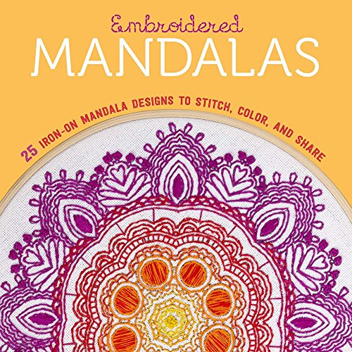 Embroidered Mandalas: 25 Iron-On Mandala Designs to Stitch, Color, and Share von Lark Books (NC)