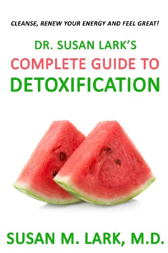 Dr. Susan Lark's Complete Guide to Detoxification