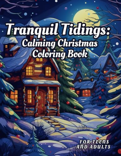Tranquil Tidings: Calming Coloring Book for Teens and Adults: A Christmas Stocking Stuffer for Calm Christmas Mornings von Independently published
