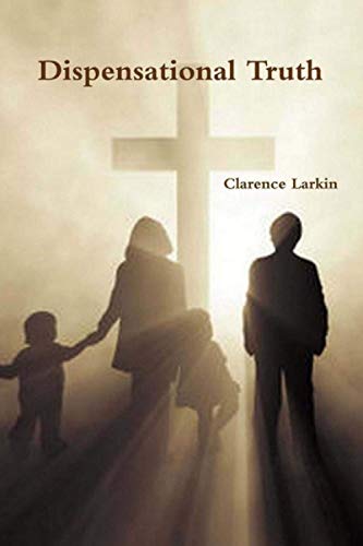Dispensational Truth or God's Plan and Purpose in the Ages