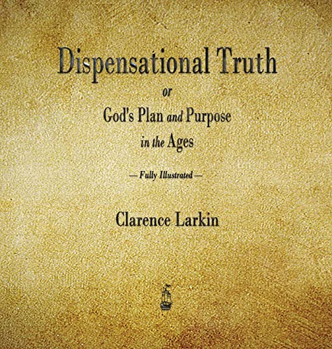 Dispensational Truth or God's Plan and Purpose in the Ages von Merchant Books