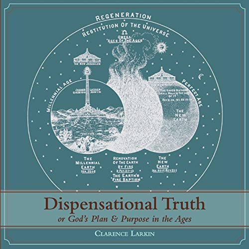 Dispensational Truth [with Full Size Illustrations], or God's Plan and Purpose in the Ages von Echo Point Books & Media