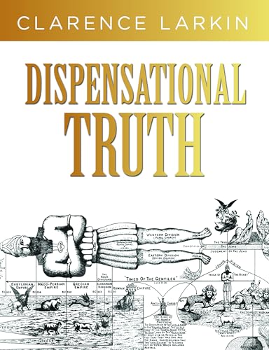 Dispensational Truth: God's Plan and Purpose in the Ages