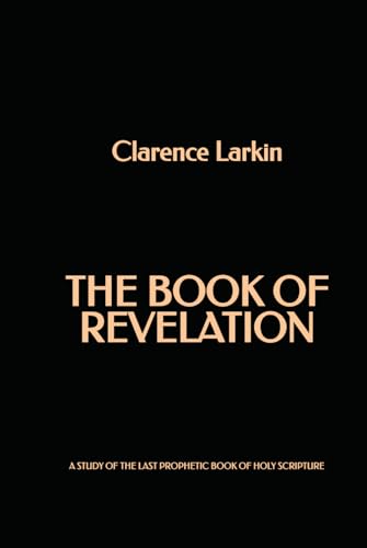 The Book of Revelation: A Study of the Last Prophetic Book of Holy Scripture von Independently published