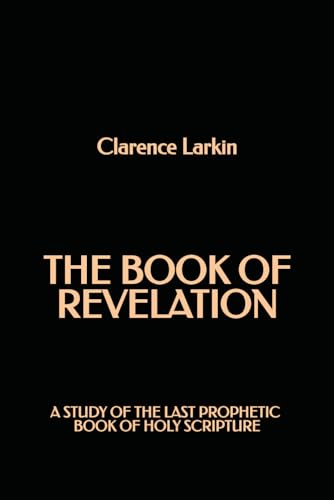 The Book of Revelation: A Study of the Last Prophetic Book of Holy Scripture von Independently published