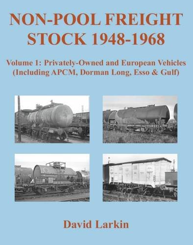 Non-Pool Freight Stock 1948-1968: Privately-Owned and European Vehicles (Including APCM, Dorman Long, Esso & Gulf) von GARDNERS VI BOOKS AMS006