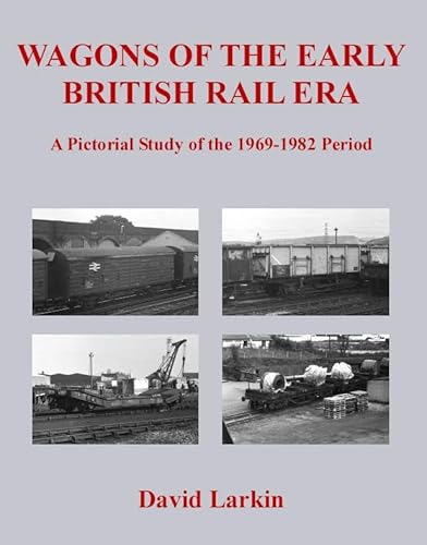 Wagons of the Early British Rail Era: A Pictorial Study of the 1969-1982 Period von Crecy Publishing