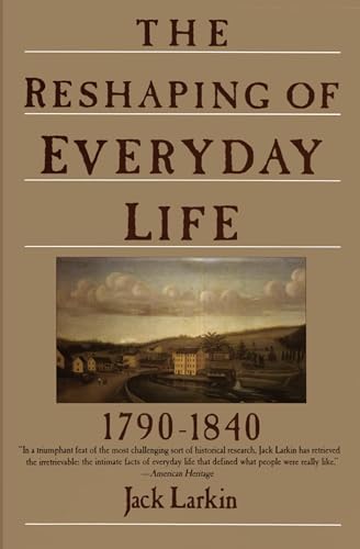 The Reshaping of Everyday Life: 1790-1840 (Everyday Life in America) von Harper Perennial