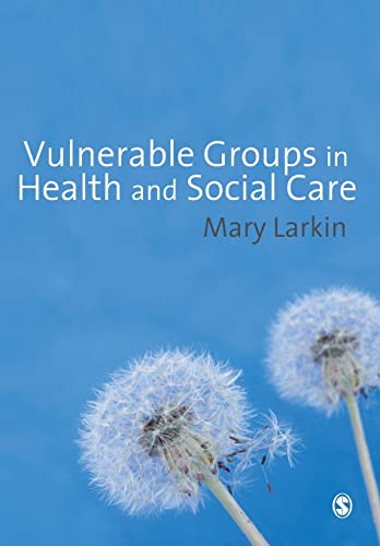 Vulnerable Groups in Health and Social Care Vulnerable Groups in Health and Social Care von Sage Publications