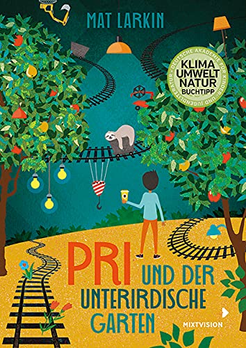 Pri und der unterirdische Garten: Ein fantastisches Abenteuer mit viel Herz für die Umwelt (Umwelt-Buchtipp)