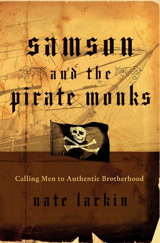 Samson and the Pirate Monks: Calling Men to Authentic Brotherhood von W PUBLISHING GROUP