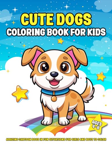 Cute Dogs Coloring Book for Kids Ages 4-8: Amazing cartoon dogs in fun situations for girls and boys to color von Independently published