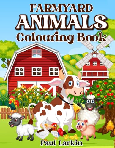 FARMYARD ANIMALS COLOURING BOOK: fun farm scenes to colour for boys, girls and grown-ups von Independently published