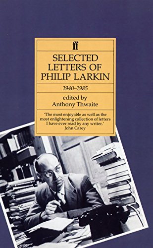 Selected Letters of Philip Larkin, 1940-1985 Selected Letters of Philip Larkin, 1940-1985 von Faber & Faber
