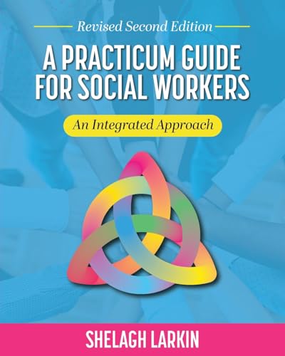 A Practicum Guide for Social Workers: An Integrated Approach von Cognella Academic Publishing