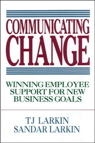 Communicating Change: Winning Employee Support for New Business Goals: How to Win Employee Support for New Business Directions von McGraw-Hill Education