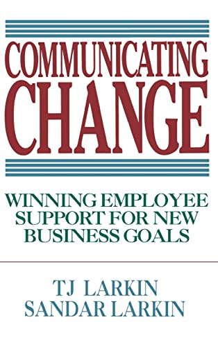 Communicating Change: Winning Employee Support for New Business Goals: How to Win Employee Support for New Business Directions von McGraw-Hill Education