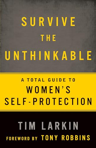 Survive the Unthinkable: A Total Guide to Women's Self-Protection von Rodale