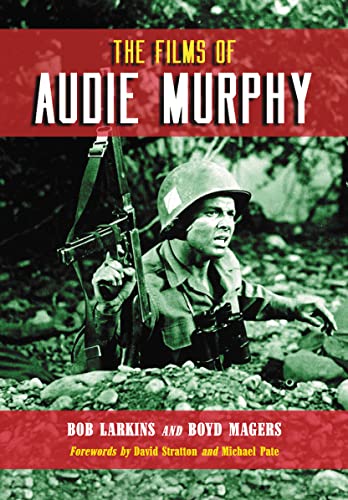 The Films of Audie Murphy von McFarland & Company