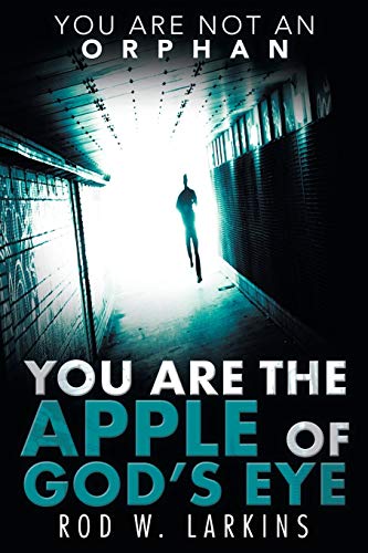 You Are the Apple of God’s Eye: You Are Not an Orphan