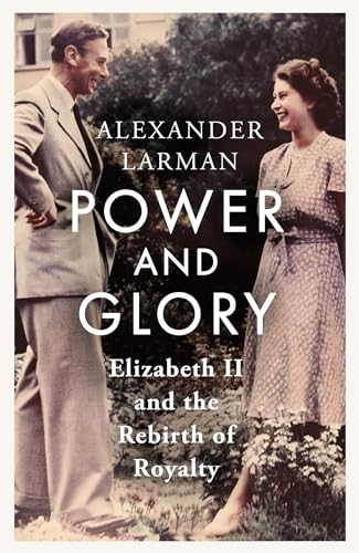 Power and Glory: Elizabeth II and the Rebirth of Royalty von W&N