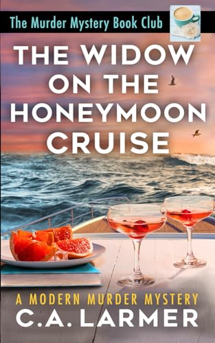 The Widow on the Honeymoon Cruise (The Murder Mystery Book Club, Band 5) von Larmer Media