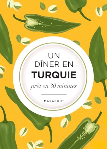 Un dîner en Turquie: La Méditerrannée dans mon assiette von MARABOUT