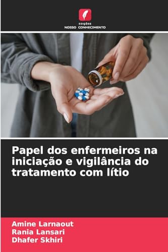 Papel dos enfermeiros na iniciação e vigilância do tratamento com lítio: DE von Edições Nosso Conhecimento