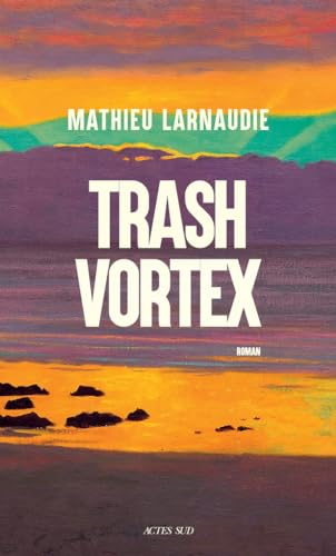 Trash Vortex von ACTES SUD