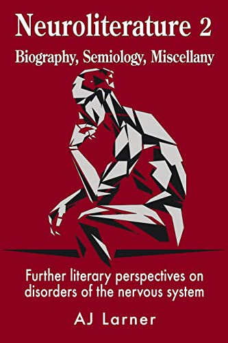 Neuroliterature 2 Biography, Semiology, Miscellany: Further literary perspectives on disorders of the nervous system von The Choir Press