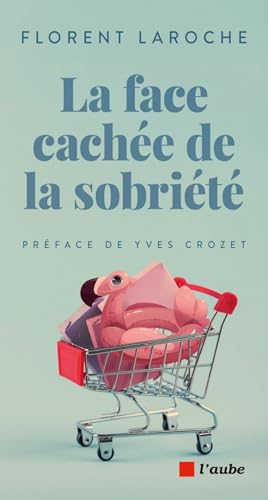 La face cachée de la sobriété von DE L AUBE