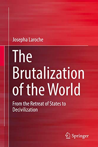 The Brutalization of the World: From the Retreat of States to Decivilization