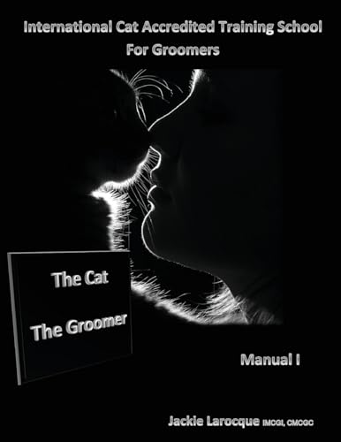 The Cat The Groomer: Feline anatomy and zoonosis, groomer qualities (Mastering the Art of Cat Grooming, Band 1)