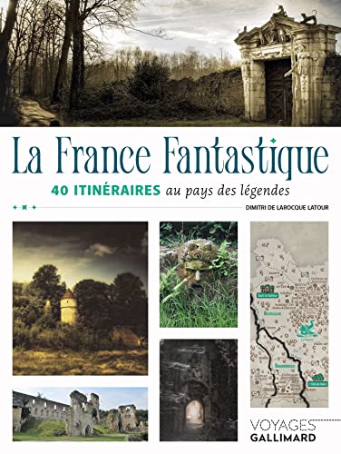 La France fantastique: 40 itinéraires au pays des légendes von GALLIM LOISIRS