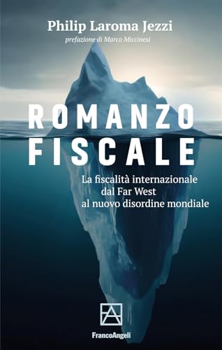 Romanzo fiscale. La fiscalità internazionale dal Far West al nuovo disordine mondiale (La società. Saggi) von Franco Angeli