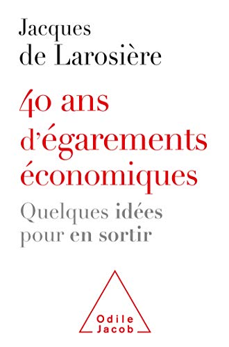 40 ans d'égarements économiques: Quelques idées pour en sortir