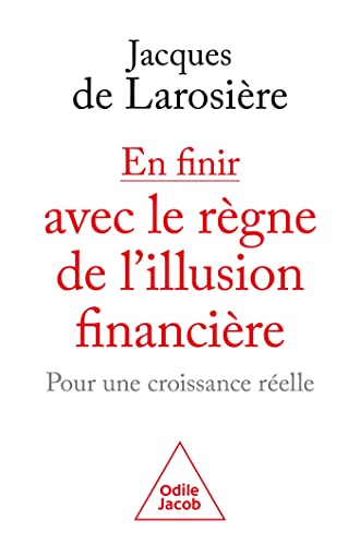 En finir avec le règne de l'illusion financière: Pour une croisssance réelle von JACOB