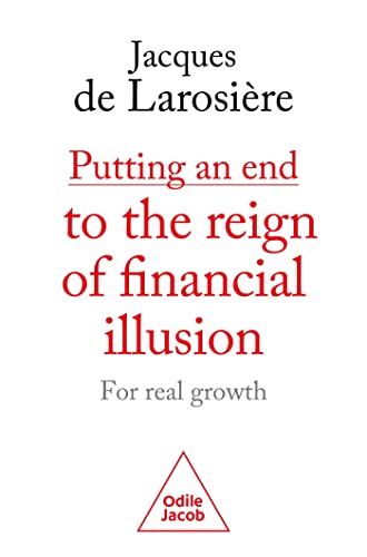 Putting an end to the reign of financial illusion: For real growth Putting an end to the reign of financial illusion: For real growth von JACOB