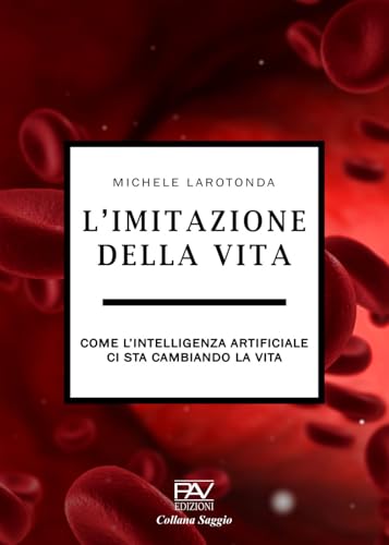 L'imitazione della vita. Come l'intelligenza artificiale ci sta cambiando la vita von Pav Edizioni